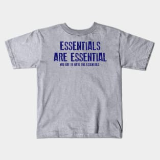Essentials Are Essential Kids T-Shirt